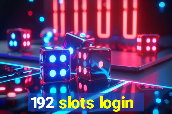 192 slots login